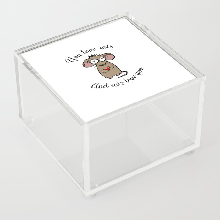 You love rats and rats love you Acrylic Box