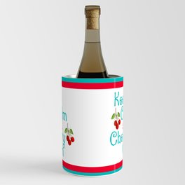 Keep Calm And Cherry On Wine Chiller