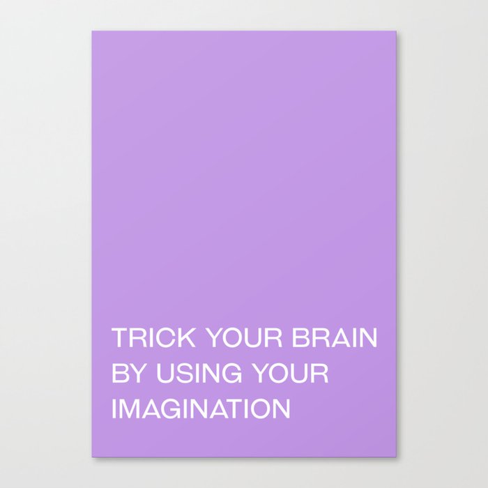 trick your brain by using your imagination Canvas Print