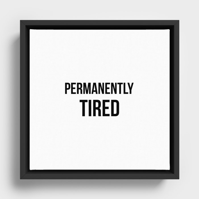 Permanently Tired Framed Canvas