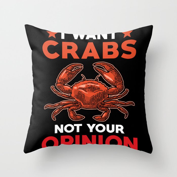 I want Crabs not your Opinion Throw Pillow
