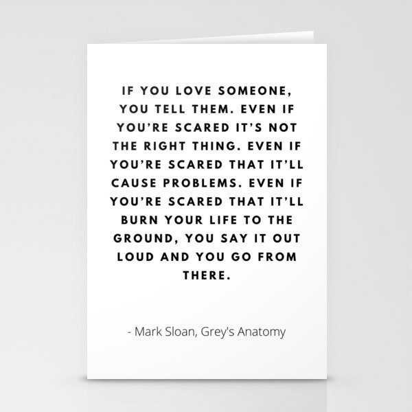 Mark Sloan Quote About Love If You Love Someone, You Tell Them, Mark, Sloan, Greys Stationery Cards By  Magic Love Art Print | Society6