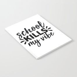 School Kills My Vibe Notebook