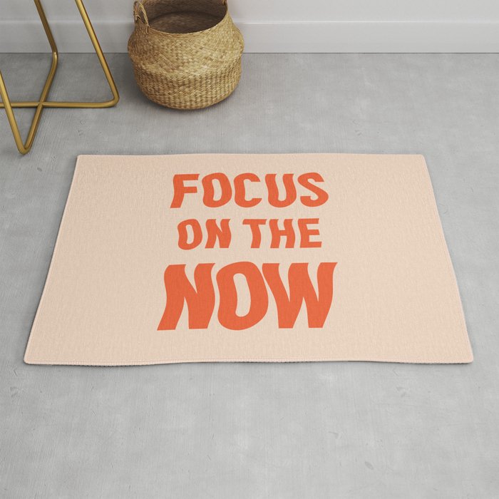 Focus on the now quote Rug