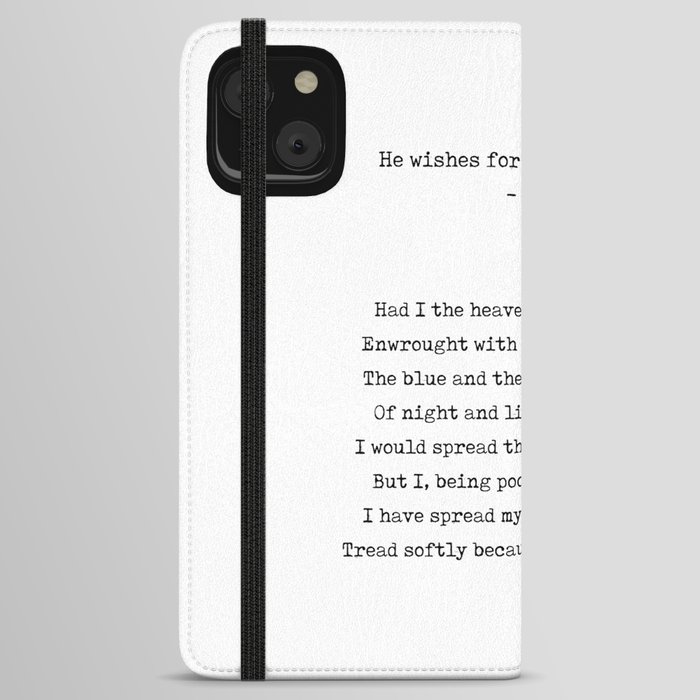 He Wishes for the Cloths of Heaven - William Butler Yeats Poem - Typewriter Print - Literature iPhone Wallet Case