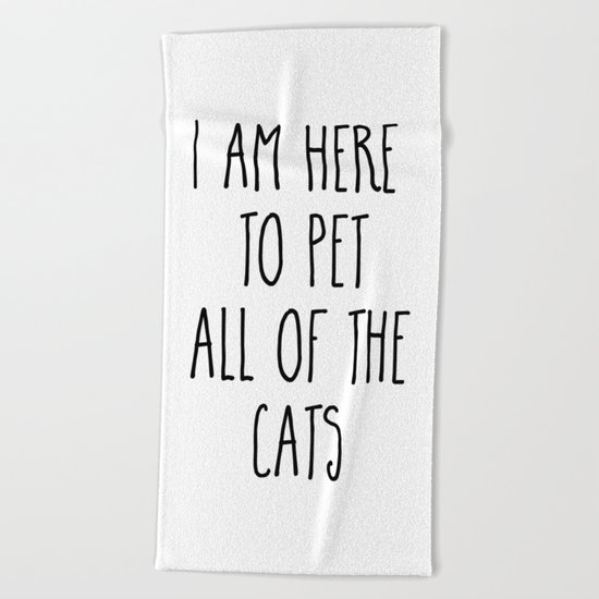 Pet All The Cats Funny Quote Beach Towel