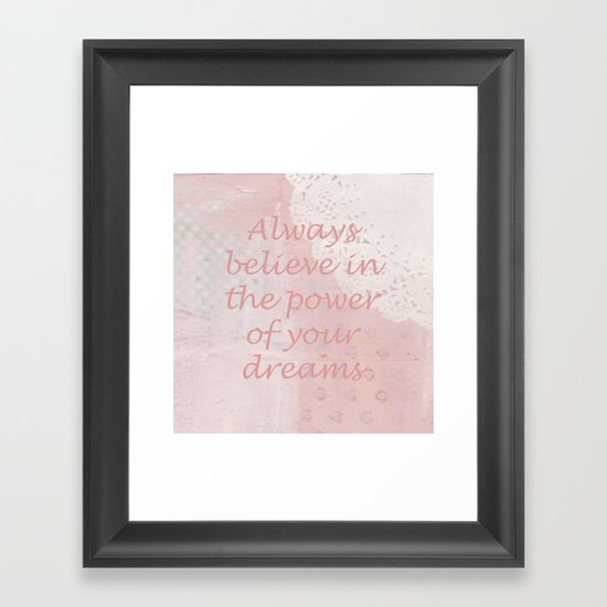 Always believe in the power of your dreams Framed Art Print