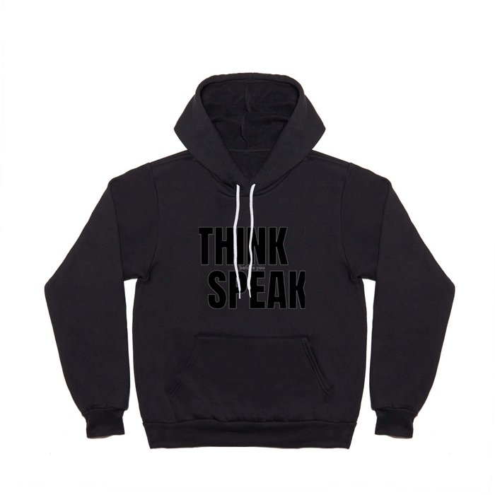 Think Before You Speak Hoody