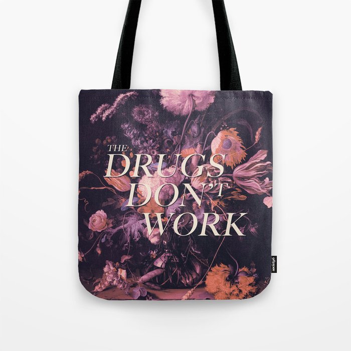 The Drugs Don't Work Tote Bag