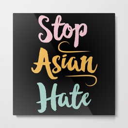 Equality Stop Asian Hate AAPI Supporter Gift Metal Print | Politics, Matter, Hate, Aapi, Americans, Graphicdesign, Asian Lives Matter, Stop Asian Hate, Pride, Movement 