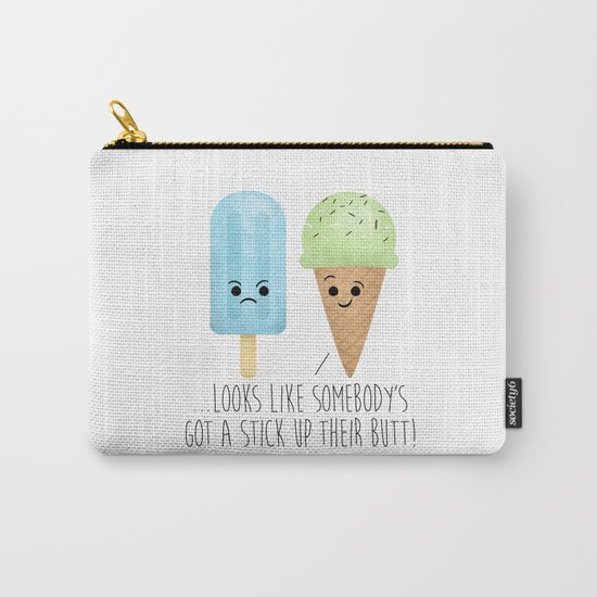 ...Looks Like Somebody’s Got A Stick Up Their Butt! Carry-All Pouch