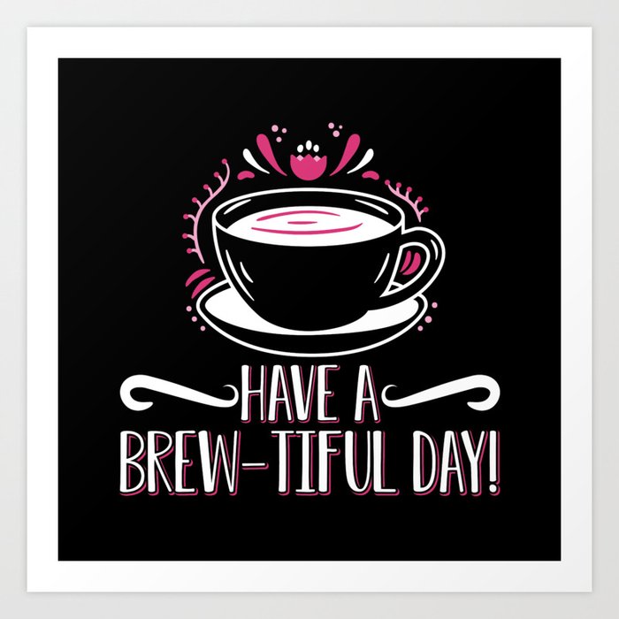 Mental Health Have A Brew-Tiful Day Anxie Anxiety Art Print