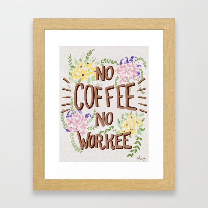 No Coffee No Workee Framed Art Print