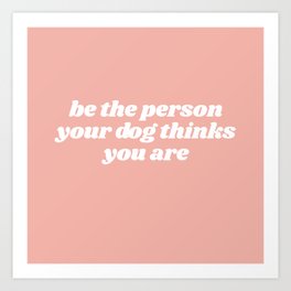 be the person Art Print