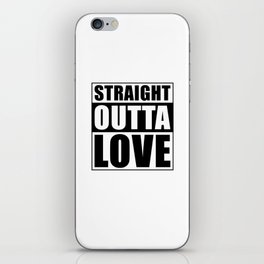 Straight outta Love iPhone Skin