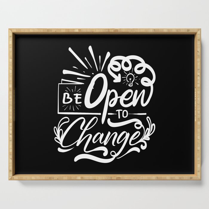 Be Open To Change Motivational Script Quote Serving Tray