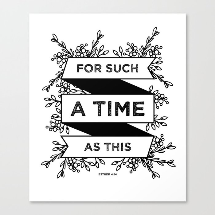 For such a time as this - Esther 4:14 Canvas Print