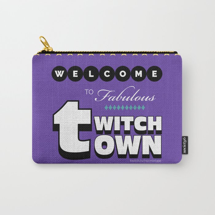 Welcome to Fabulous Twitch Town Carry-All Pouch