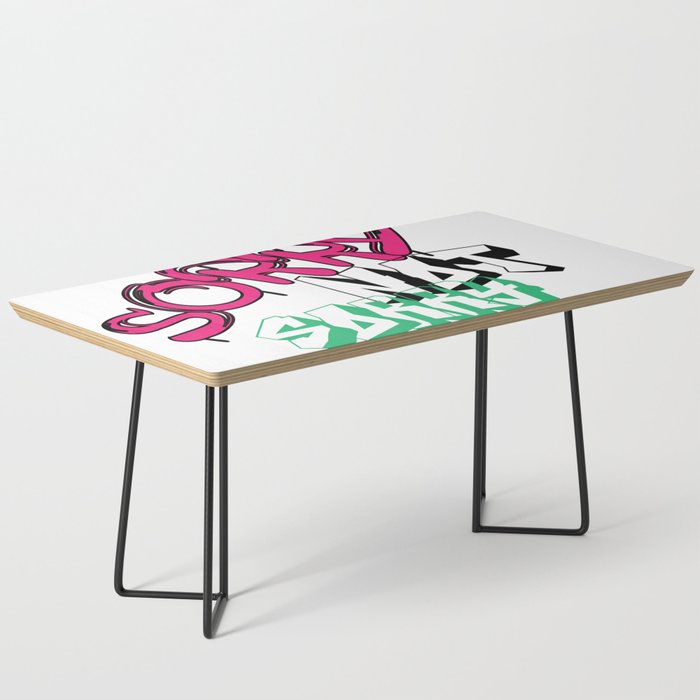 sorry not sorry v2 type 1 Coffee Table