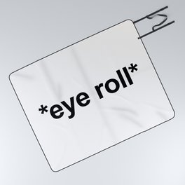 *Eye Roll* Funny Offensive Quote Picnic Blanket