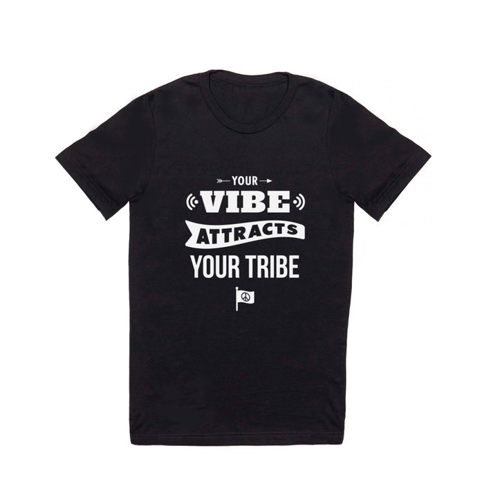 Your Vibe Attracts Your Tribe T Shirt