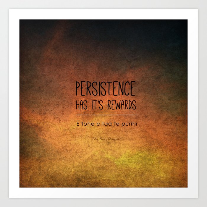 Persistence has it's Rewards Art Print