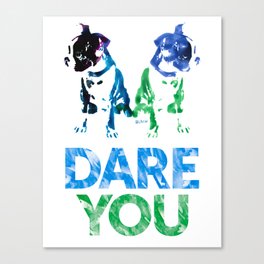Double Dog Dare You Canvas Print