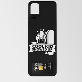 The Cool Kid Showed Up Android Card Case