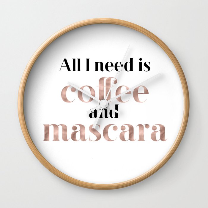 All you need is coffee and mascara Wall Clock
