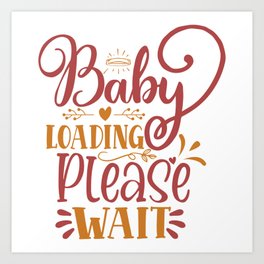 Baby Loading Please Wait Art Print