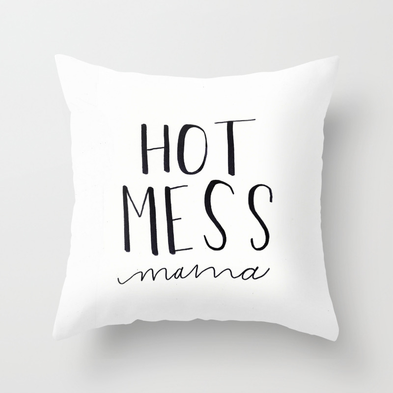 Hot Mess Mama Throw Pillow By Bethanybourgoin Society6