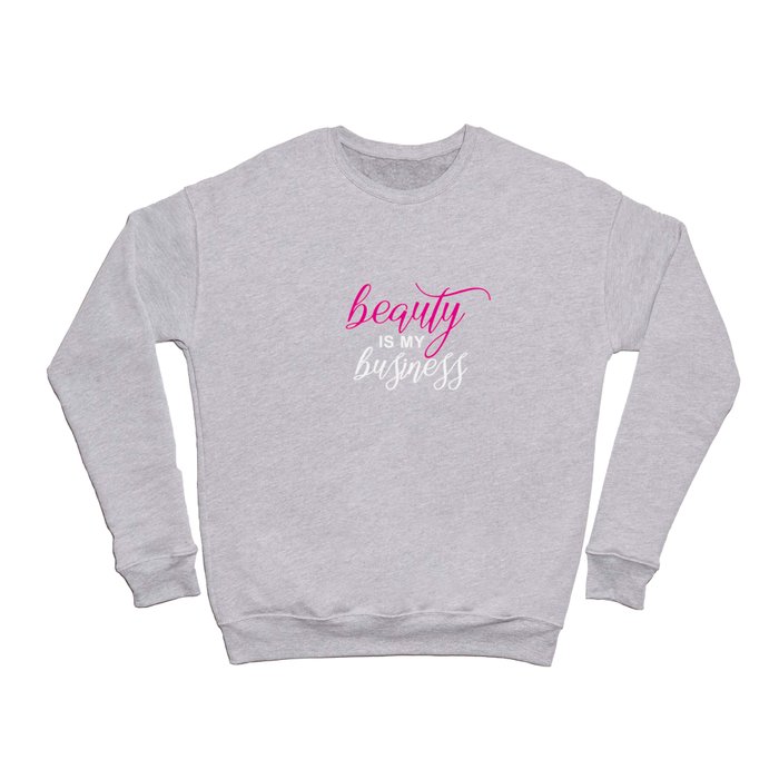 beauty is my business Crewneck Sweatshirt