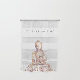 Let That Shit Go Wall Hanging