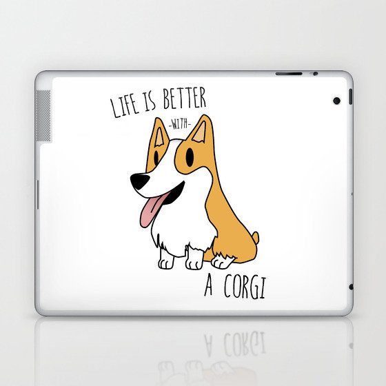 Life Is Better With A Corgi Laptop & iPad Skin