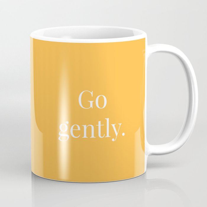 Go gently. Coffee Mug