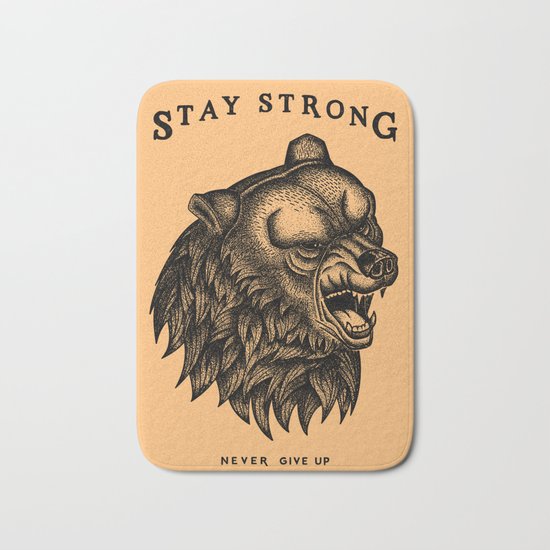 STAY STRONG NEVER GIVE UP Bath Mat