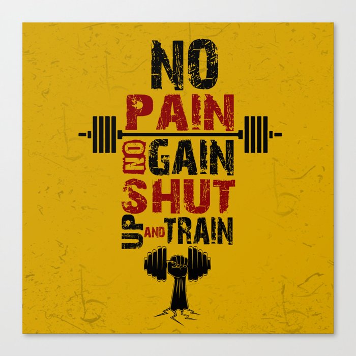 No Pain No Gain Shut Up And Train Inspirational Quotes Canvas Print By Creativeideaz Society6