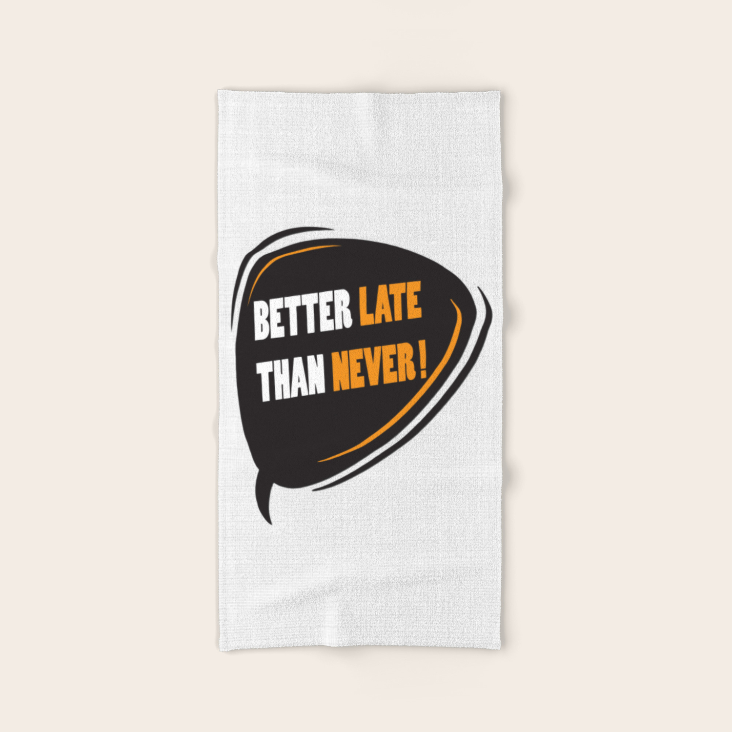 Better Late Than Never Inspirational Motivational Quote Design Hand Bath Towel By Creativeideaz Society6