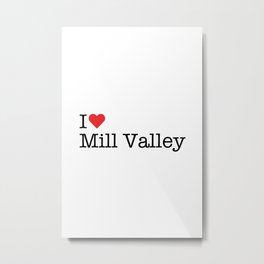 I Heart Mill Valley, CA Metal Print | California, Heart, Love, Red, Ca, Typewriter, Graphicdesign, Millvalley, White 