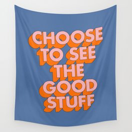Choose to See the Good Stuff in Blue Orange and Pink Wall Tapestry
