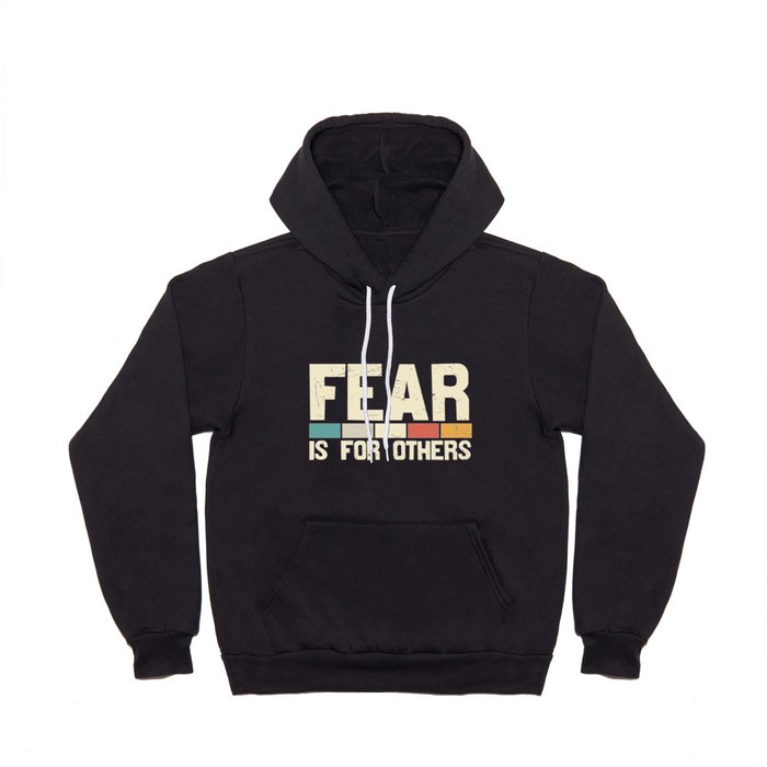 Fear Is For Others Hoody