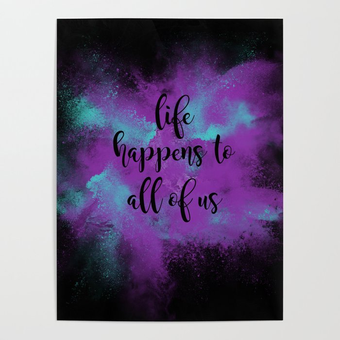 Life happens to all of us Poster