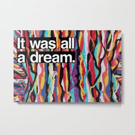 "It Was All A Dream" Biggie Small Inspired Hip Hop Design Metal Print | Notorious, Biggiesmalls, Graphicdesign, Itwasalladream, Rap, Smalls, Rapper, Quote, Curated, Notoriousbig 