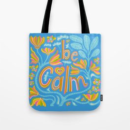 BE CALM UPLIFTING LETTERING Tote Bag