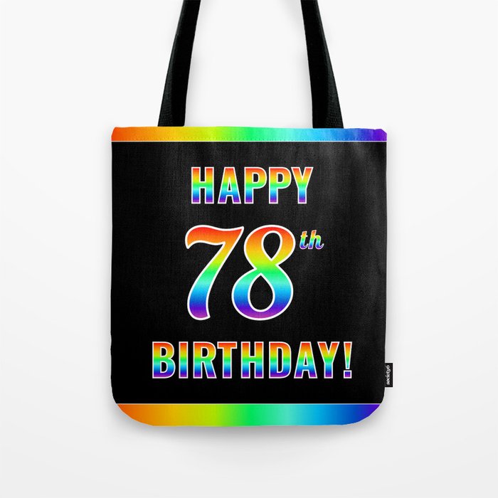 Fun, Colorful, Rainbow Spectrum “HAPPY 78th BIRTHDAY!” Tote Bag