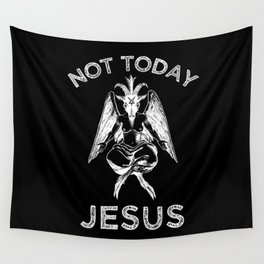 Not Today Jesus Wall Tapestry