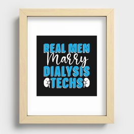 Dialysis Technician Real Men Marry Dialysis Techs Recessed Framed Print
