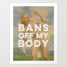 Bans Off My Body Art Print