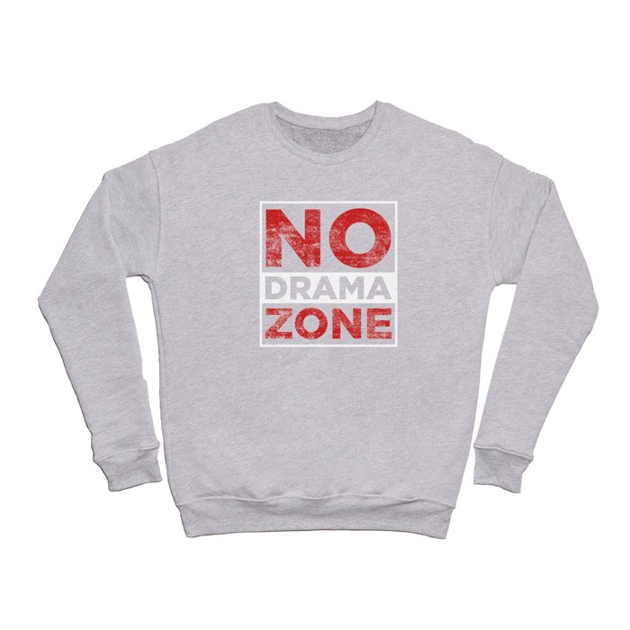 NO DRAMA ZONE  Crewneck Sweatshirt