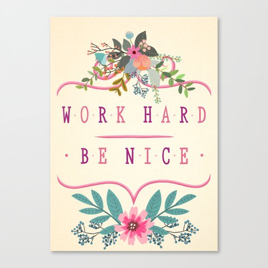 Work Hard Be Nice Canvas Print